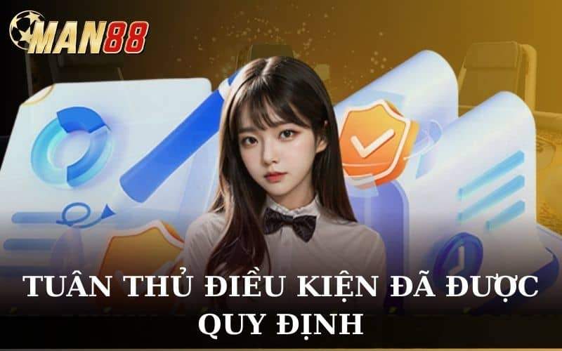 Người chơi tuân thủ với các điều kiện của MAN88