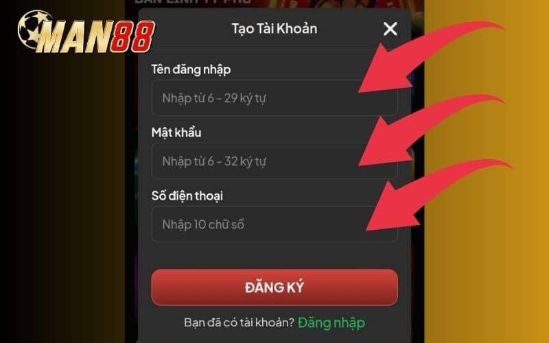 Nhập thông tin chính xác ở biểu mẫu Đăng Ký MAN88
